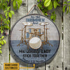 Personalized An Old Drummer And His Lovely Lady Stick Together Wood Round Sign